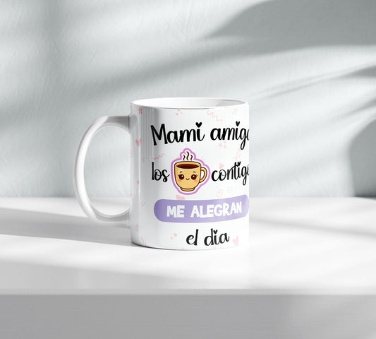Taza Mami amiga...